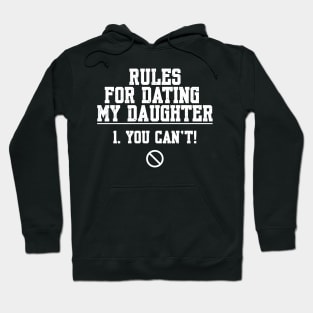 Rules For Dating My Daughter 1. You Can't Hoodie